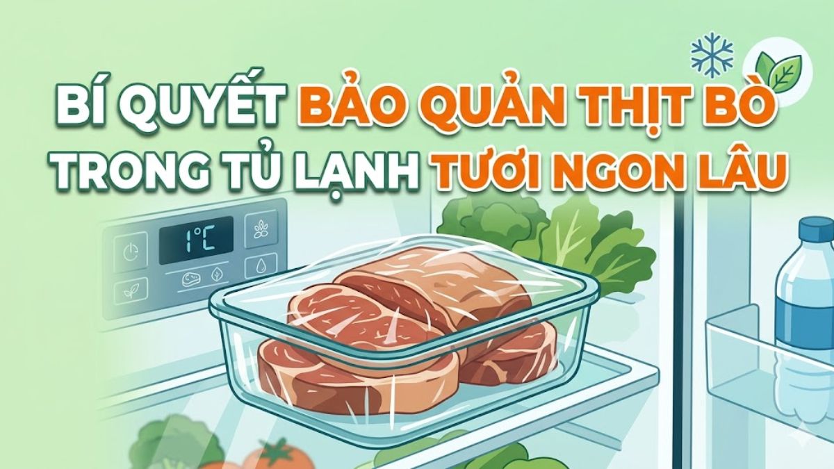 Cách bảo quản thịt bò trong tủ lạnh tươi ngon lâu